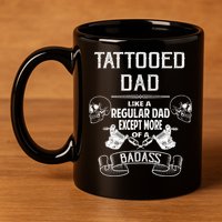 Tattooed Dad Like A Regular Dad Except More Of A Badass 11oz C Handle Ceramic Mug