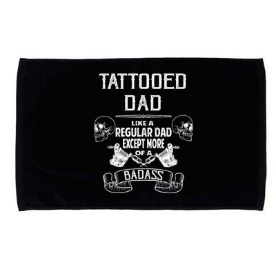 Tattooed Dad Like A Regular Dad Except More Of A Badass Microfiber Hand Towel