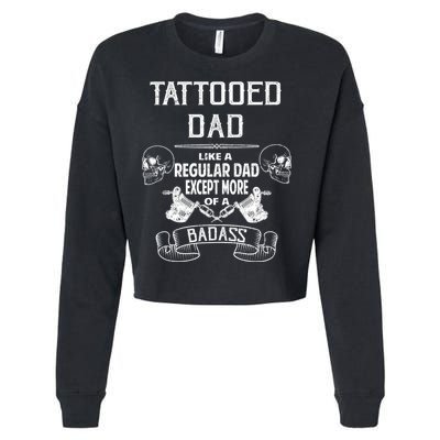 Tattooed Dad Like A Regular Dad Except More Of A Badass Cropped Pullover Crew