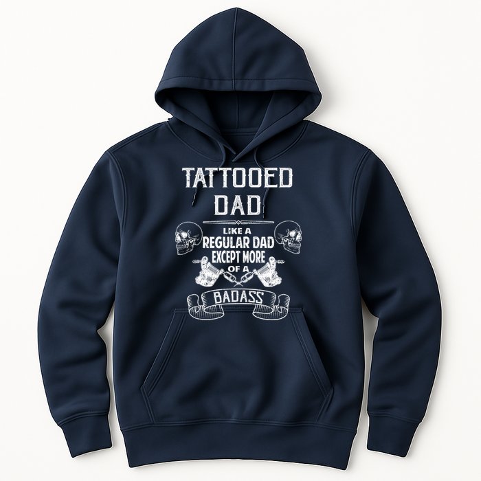 Tattooed Dad Like A Regular Dad Except More Of A Badass Hoodie