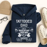 Tattooed Dad Like A Regular Dad Except More Of A Badass Hoodie