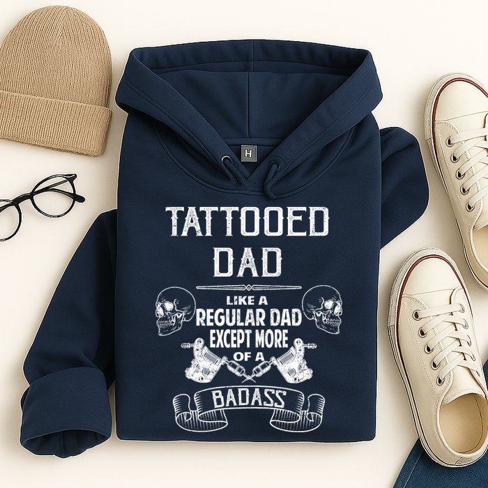 Tattooed Dad Like A Regular Dad Except More Of A Badass Hoodie