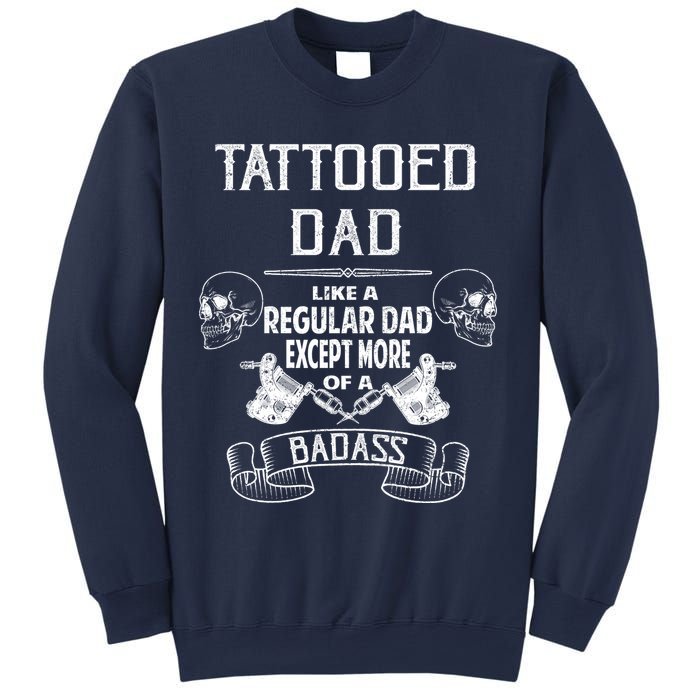 Tattooed Dad Like A Regular Dad Except More Of A Badass Sweatshirt