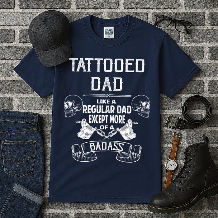 Tattooed Dad Like A Regular Dad Except More Of A Badass Tall T-Shirt