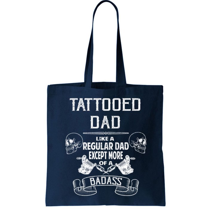 Tattooed Dad Like A Regular Dad Except More Of A Badass Bag