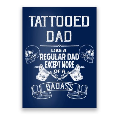Tattooed Dad Like A Regular Dad Except More Of A Badass Poster