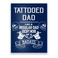 Tattooed Dad Like A Regular Dad Except More Of A Badass Poster