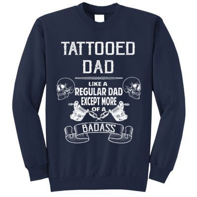 Tattooed Dad Like A Regular Dad Except More Of A Badass Tall Sweatshirt
