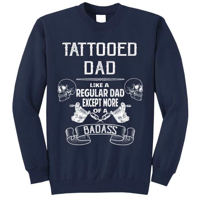Tattooed Dad Like A Regular Dad Except More Of A Badass Tall Sweatshirt