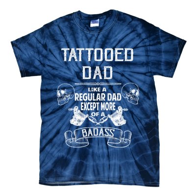Tattooed Dad Like A Regular Dad Except More Of A Badass Tie-Dye T-Shirt