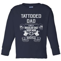 Tattooed Dad Like A Regular Dad Except More Of A Badass Toddler Long Sleeve Shirt