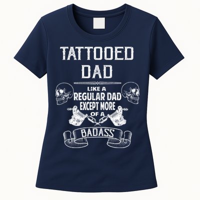 Tattooed Dad Like A Regular Dad Except More Of A Badass Womens T-Shirt