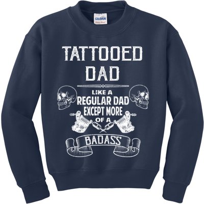 Tattooed Dad Like A Regular Dad Except More Of A Badass Kids Sweatshirt