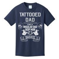 Tattooed Dad Like A Regular Dad Except More Of A Badass Kids T-Shirt