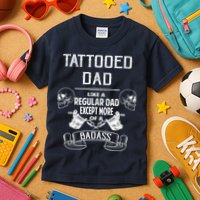 Tattooed Dad Like A Regular Dad Except More Of A Badass Kids T-Shirt