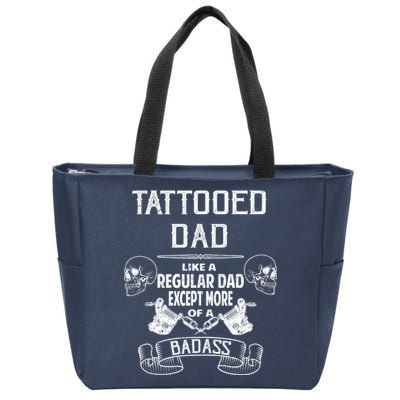 Tattooed Dad Like A Regular Dad Except More Of A Badass Zip Tote Bag