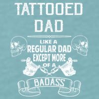 Tattooed Dad Like A Regular Dad Except More Of A Badass Sueded Cloud Jersey T-Shirt