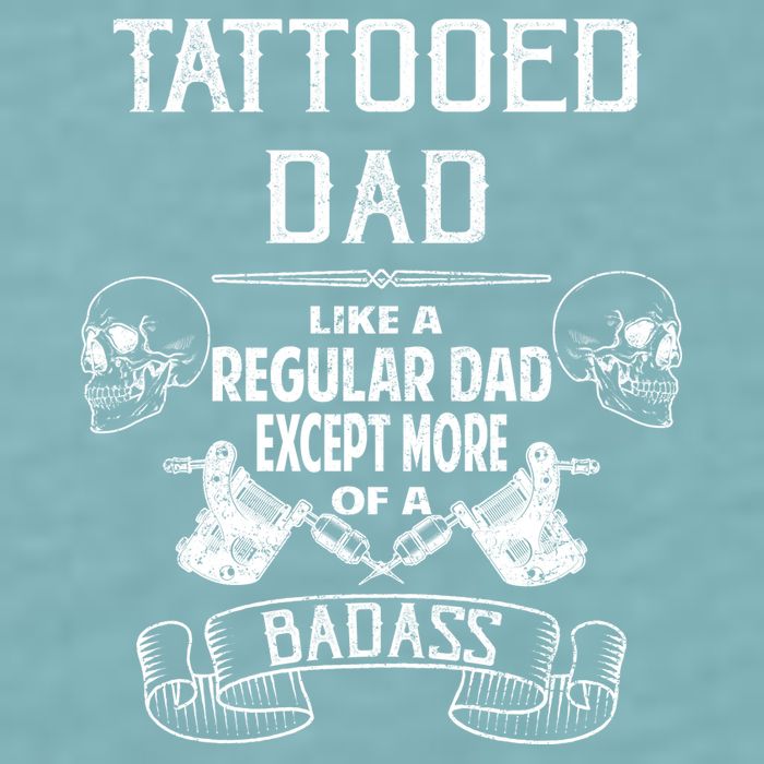 Tattooed Dad Like A Regular Dad Except More Of A Badass Sueded Cloud Jersey T-Shirt
