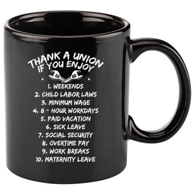 Thank A Union If You Enjoy Labor Day Proud Union Laborer Gift 11oz C Handle Ceramic Mug