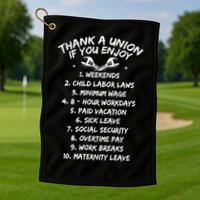 Thank A Union If You Enjoy Labor Day Proud Union Laborer Gift Golf Towel