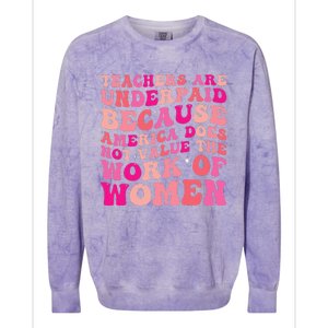 Teachers Are Underpaid Because America Does Not Value Colorblast Crewneck Sweatshirt