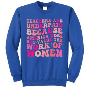 Teachers Are Underpaid Because America Does Not Value Sweatshirt