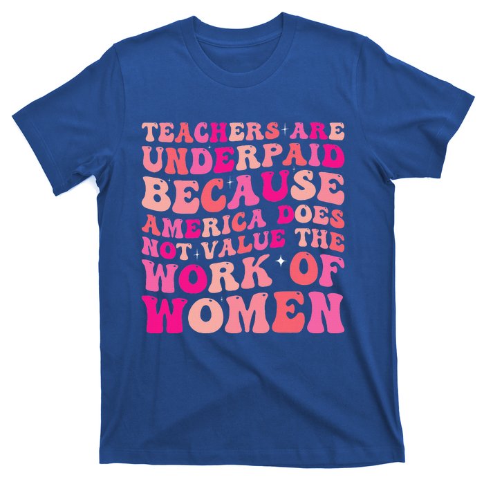 Teachers Are Underpaid Because America Does Not Value T-Shirt