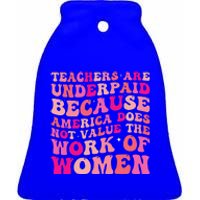 Teachers Are Underpaid Because America Does Not Value Ceramic Bell Ornament