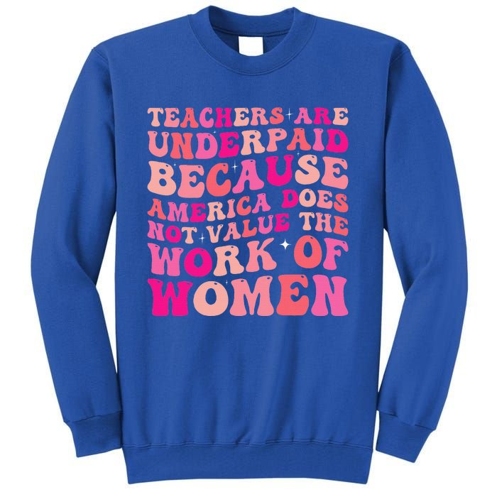 Teachers Are Underpaid Because America Does Not Value Tall Sweatshirt