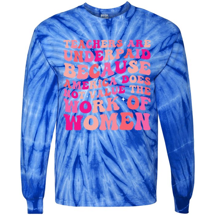 Teachers Are Underpaid Because America Does Not Value Tie-Dye Long Sleeve Shirt