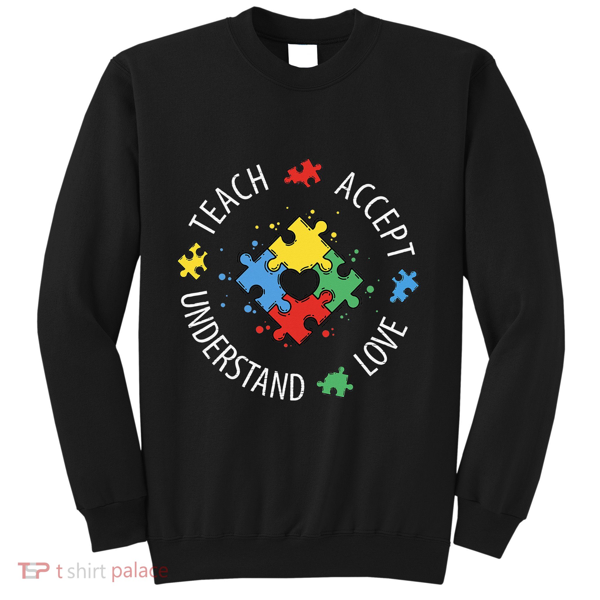 Teach Accept Understand Love Autism Teacher Sweatshirt