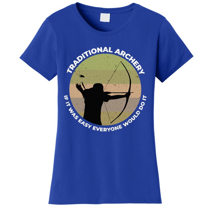 Traditional Archery Vintage Trad Bow If It Was Easy Quote Women's T-Shirt