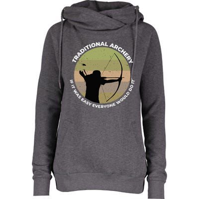 Traditional Archery Vintage Trad Bow If It Was Easy Quote Womens Funnel Neck Pullover Hood