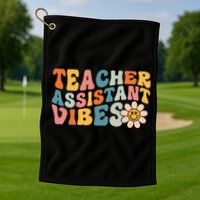 Teacher Assistant Vibes School Teacher Assistant Golf Towel