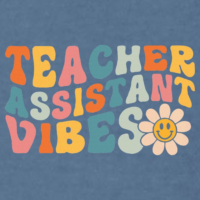Teacher Assistant Vibes School Teacher Assistant Garment-Dyed Sweatshirt