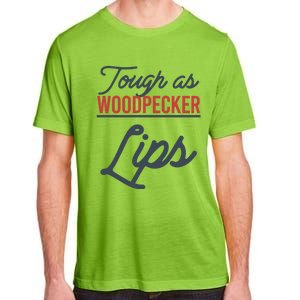 Tough As Woodpecker Lips Bird Animal Nature Adult ChromaSoft Performance T-Shirt