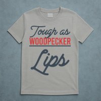 Tough As Woodpecker Lips Bird Animal Nature T-Shirt