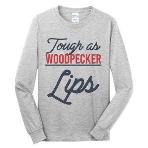 Tough As Woodpecker Lips Bird Animal Nature Tall Long Sleeve T-Shirt