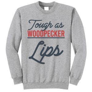 Tough As Woodpecker Lips Bird Animal Nature Sweatshirt