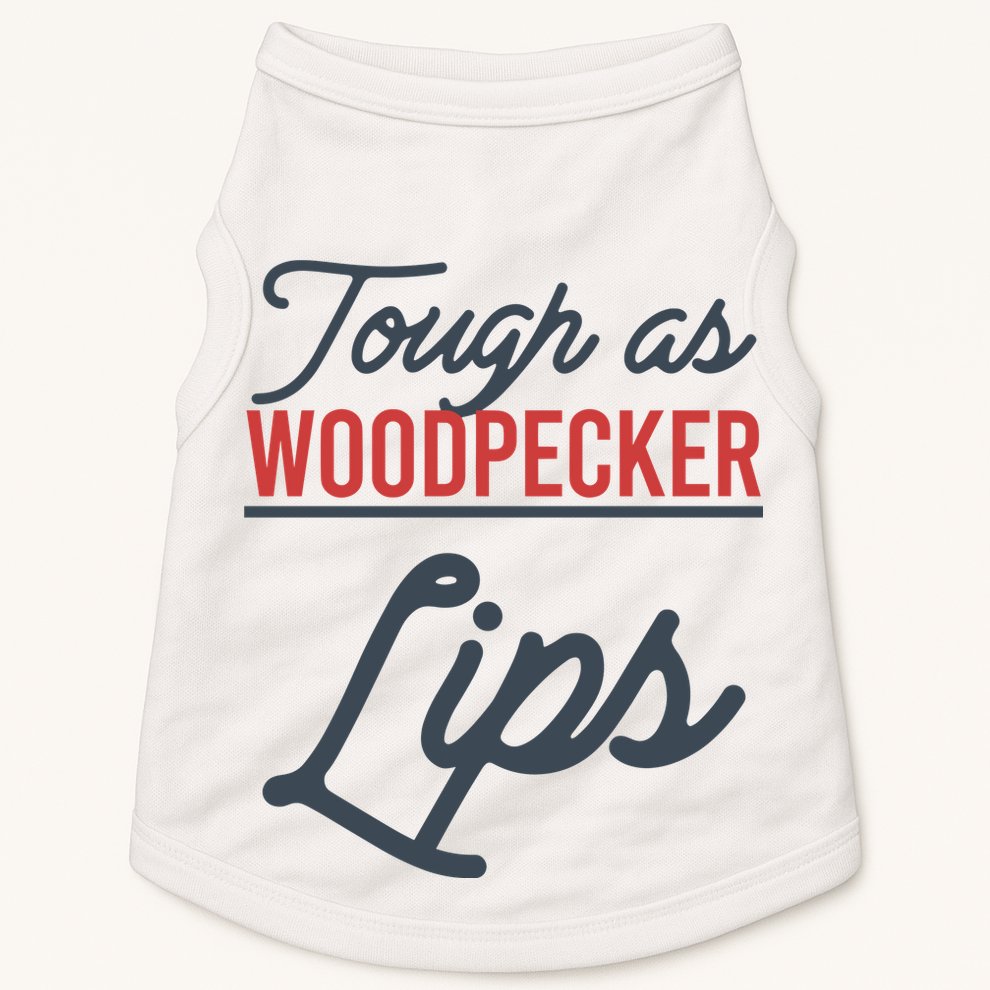 Tough As Woodpecker Lips Bird Animal Nature Doggie Tank