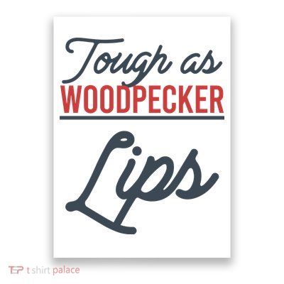 Tough As Woodpecker Lips Bird Animal Nature Poster