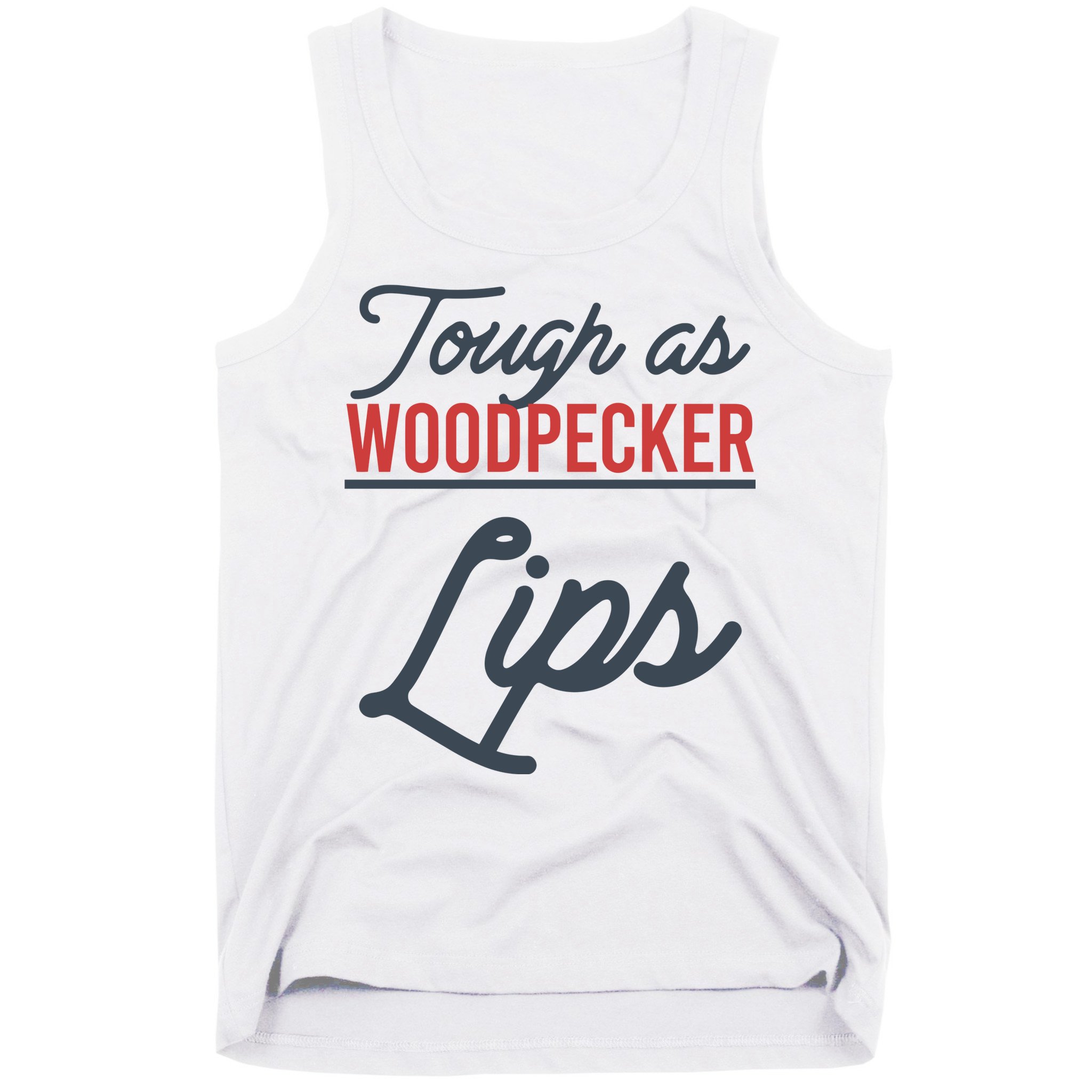 Tough As Woodpecker Lips Bird Animal Nature Tank Top