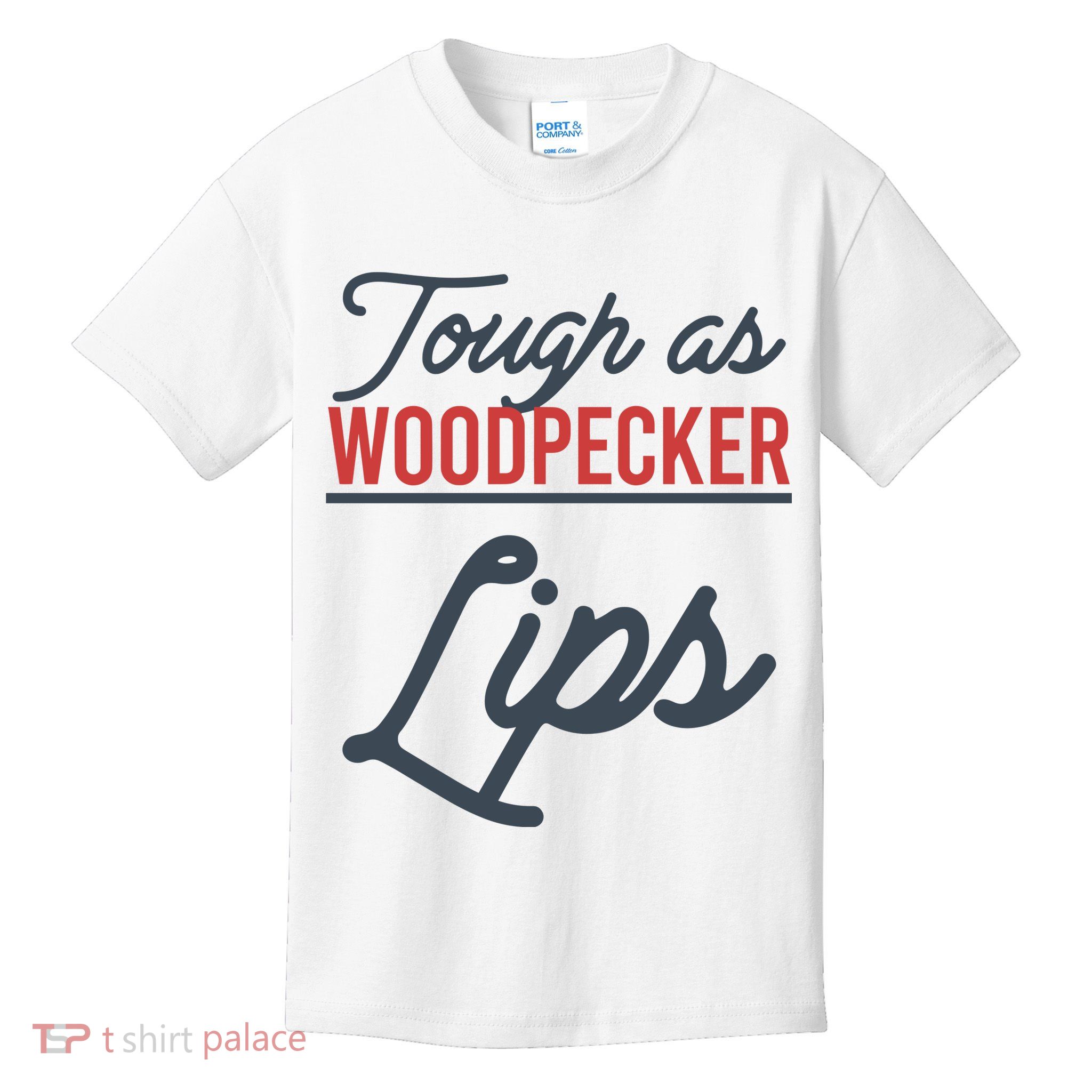 Tough As Woodpecker Lips Bird Animal Nature Kids T-Shirt