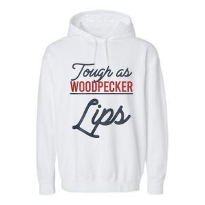 Tough As Woodpecker Lips Bird Animal Nature Garment-Dyed Fleece Hoodie