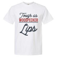 Tough As Woodpecker Lips Bird Animal Nature Garment-Dyed Heavyweight T-Shirt