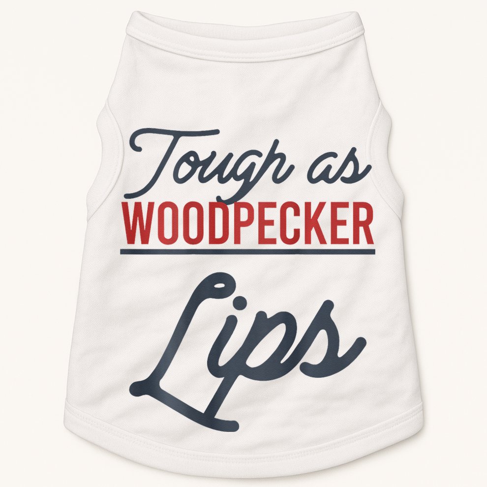 Tough As Woodpecker Lips Bird Animal Nature Doggie Tank
