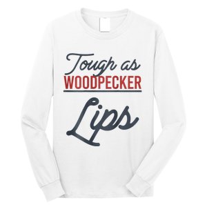 Tough As Woodpecker Lips Bird Animal Nature Long Sleeve Shirt