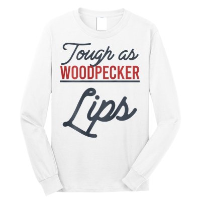 Tough As Woodpecker Lips Bird Animal Nature Long Sleeve Shirt