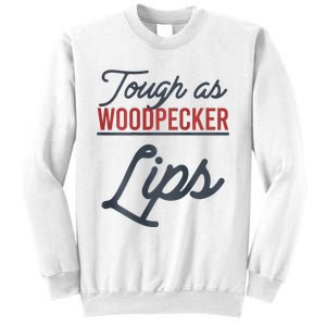 Tough As Woodpecker Lips Bird Animal Nature Sweatshirt