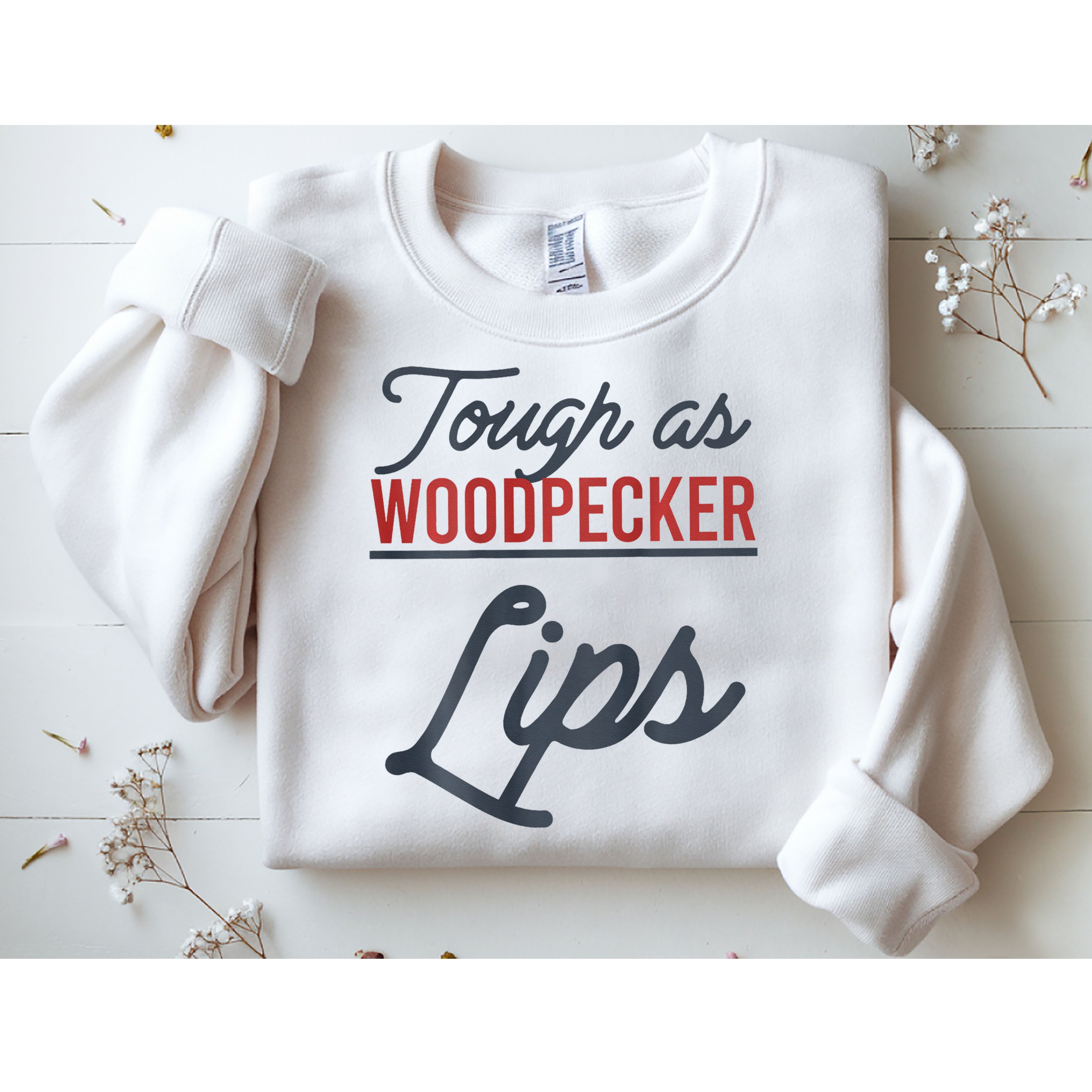 Tough As Woodpecker Lips Bird Animal Nature Sweatshirt